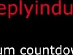 CUM COUNTDOWN TO TEASE AND CHALLENGE YOU ( AUDIO PORN EROTICA)